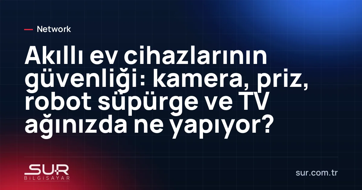 Akıllı priz, robot süpürge ve iç mekân kamerasının bağlı olduğu ev modemi