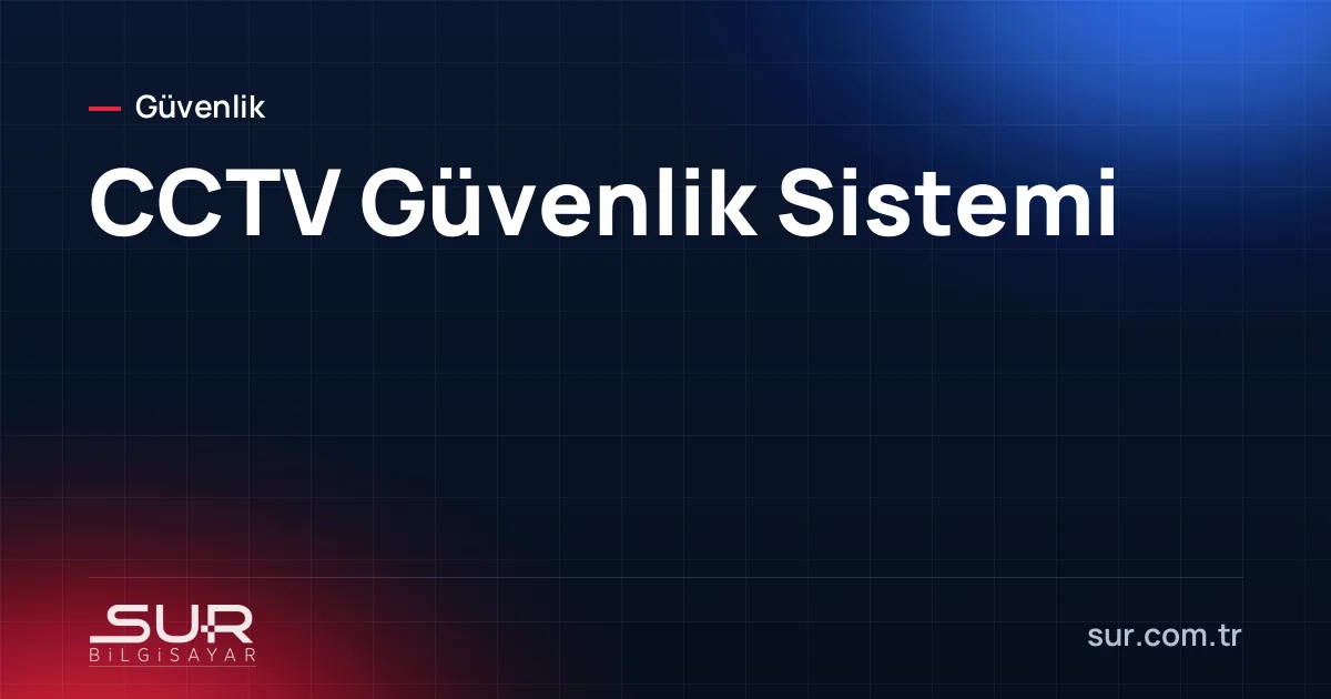 CCTV Güvenlik Sistemi