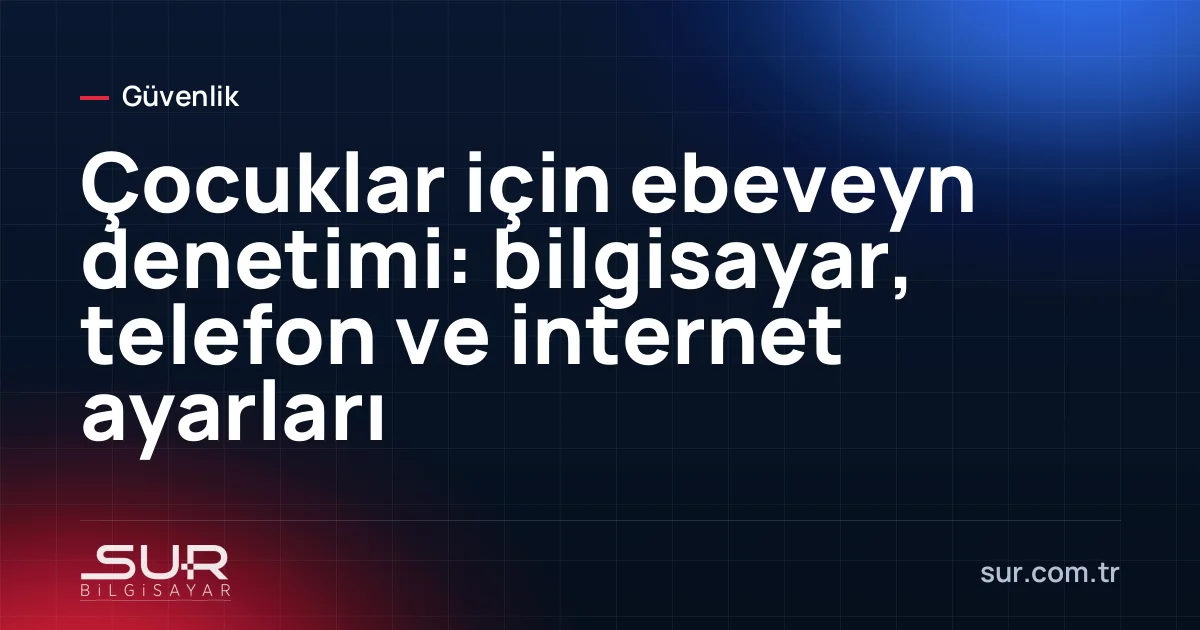 Tablette çocuk profili ve ebeveyn denetimi ayarları ekranı
