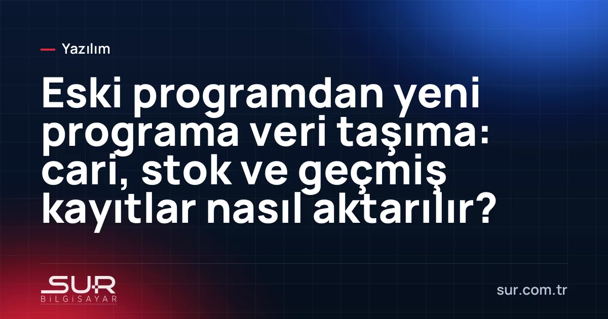 Eski programdan yeni programa veri aktarımını gösteren şema