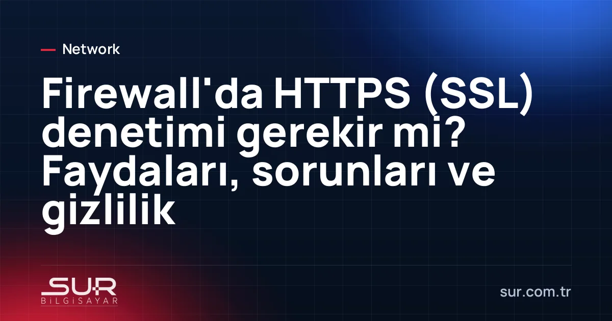 Firewall panelinde HTTPS denetimi ayarları ve istisna listesi