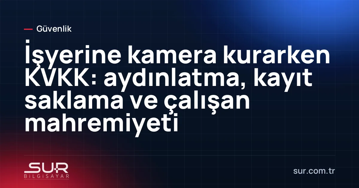 İşyeri girişinde kamera ile izlenmektedir uyarı levhası ve kayıt cihazına erişim yetkilendirme şeması
