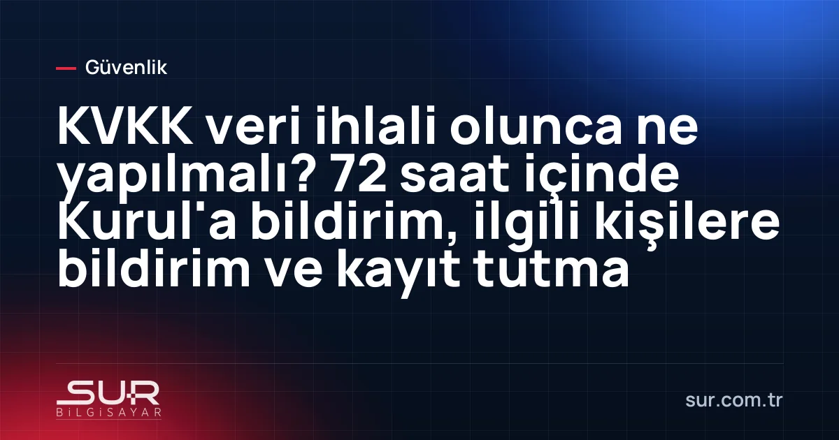 Ofiste yöneticinin bilgisayarında KVKK veri ihlali bildirim formu
