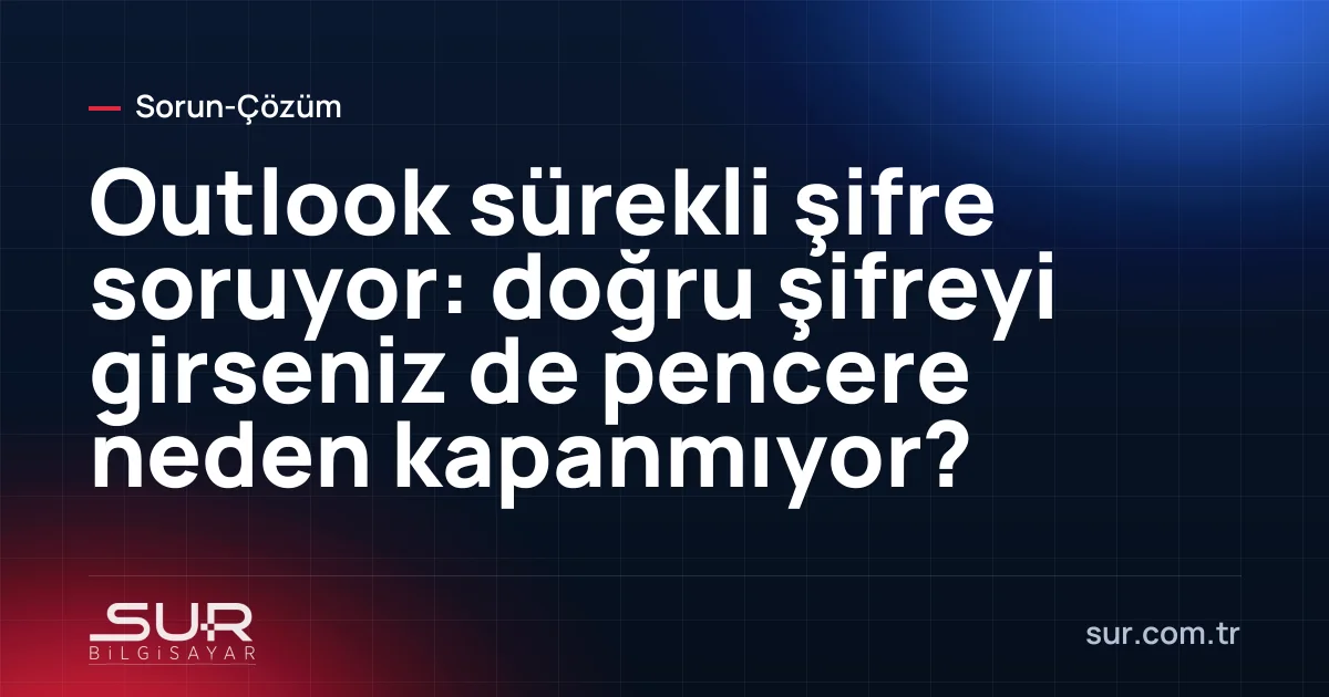 Outlook'ta tekrar tekrar açılan şifre penceresi