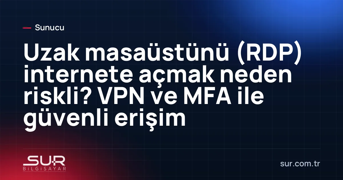 Uzak masaüstü bağlantısının VPN tüneli ve firewall üzerinden güvenli şekilde kurulması
