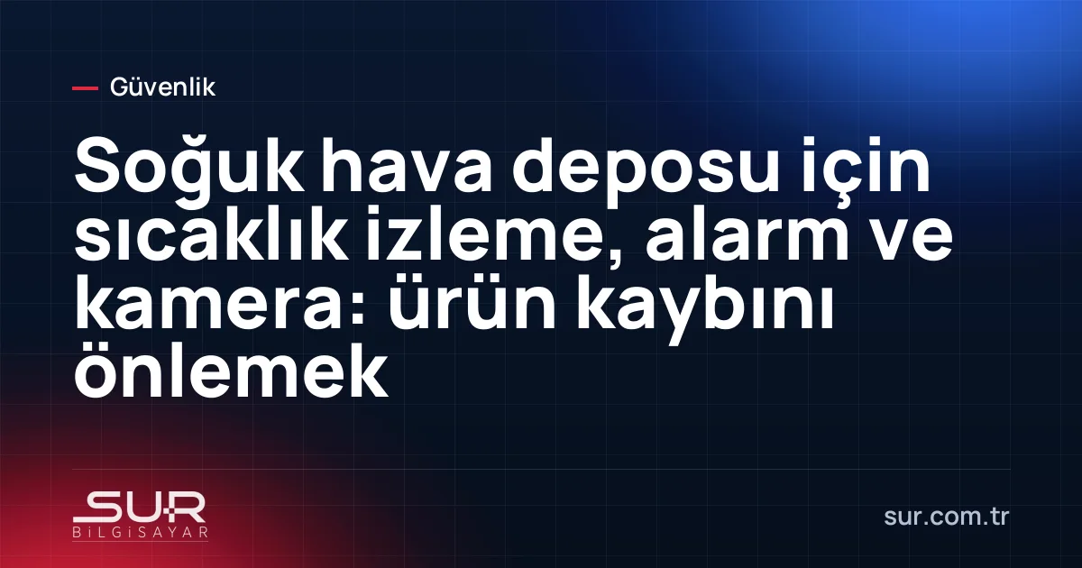 Soğuk hava deposu kapısında sıcaklık ekranı ve kamera