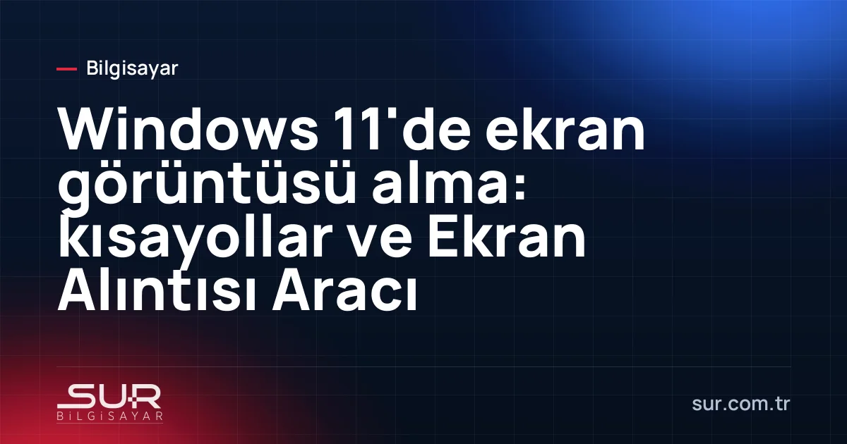Windows 11'de Ekran Alıntısı Aracı ile ekranın bir bölümünü seçme