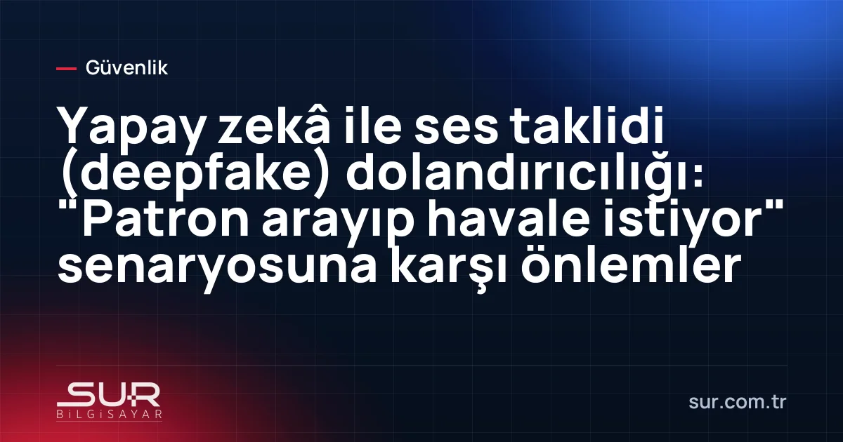 Telefonda yöneticiden geliyormuş gibi görünen acil havale talimatı ve doğrulama uyarısı